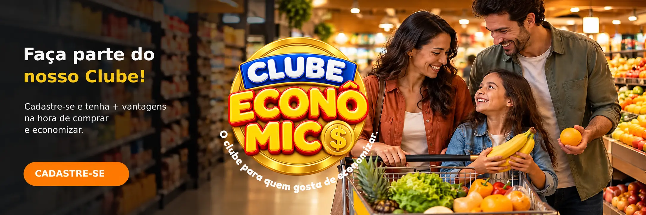 Faça parte do nosso Clube! Cadastre-se no Clube Econômico e tenha mais vantagens na hora de comprar e economizar.